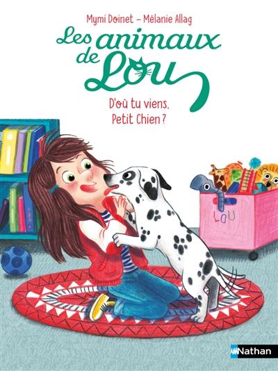 Les animaux de Lou. D'où tu viens, petit chien ?