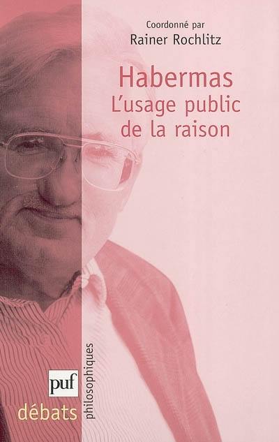 Habermas, l'usage public de la raison