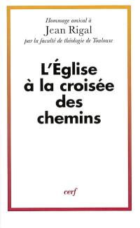 L'Eglise à la croisée des chemins : Jean Rigal, hommage amical