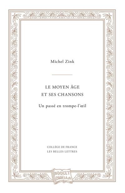 Le Moyen Age et ses chansons ou Un passé en trompe-l'oeil