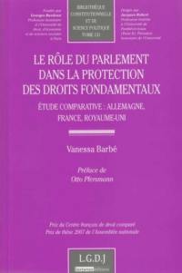 Le rôle du Parlement dans la protection des droits fondamentaux : étude comparative Allemagne, France, Royaume-Uni