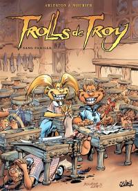 Trolls de Troy. Vol. 12. Sang famille