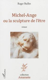 Michel-Ange ou La sculpture de l'être