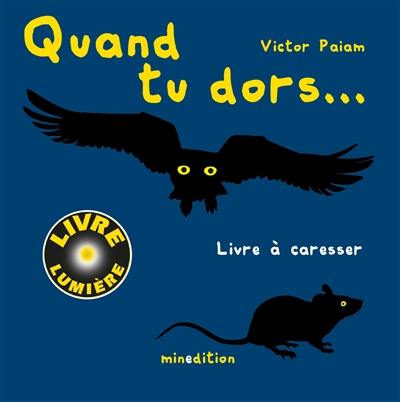 Quand tu dors... : livre lumière