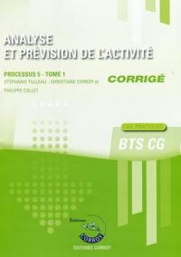 Analyse et prévision de l'activité : processus 5 du BTS CG, cas pratiques : corrigé. Vol. 1