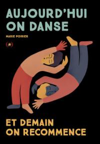 Aujourd'hui on danse : et demain on recommence