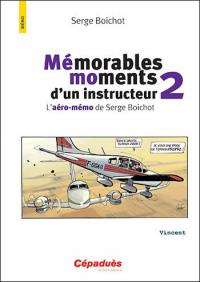 Mémorables moments d'un instructeur : l'aéro-mémo de Serge Boichot. Vol. 2