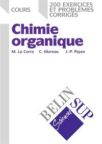 Chimie organique : cours, 200 exercices et problèmes corrigés