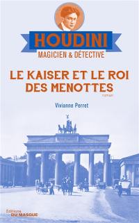 Houdini, magicien & détective. Vol. 2. Le Kaiser et le roi des menottes