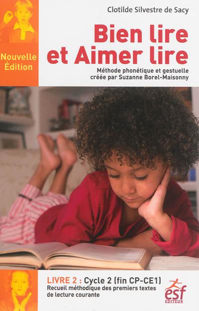 Bien lire et aimer lire : méthode phonétique et gestuelle créée par Suzanne Borel-Maisonny. Vol. 2. Cycle 2 (fin CP-CE1) : recueil méthodique des premiers textes de lecture courante