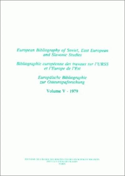 Bibliographie européenne des travaux sur l'URSS et l'Europe de l'Est. Vol. 5. Année 1979. European Bibliography of Soviet, East European and Slavonic Studies. Vol. 5. Année 1979. Europäische Bibliographie zur Osteuropaforschung. Vol. 5. Année 1979