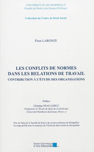 Les conflits de normes dans les relations de travail : contribution à l'étude des organisations