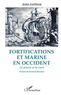 Fortifications et marine en Occident : la pierre et le vent