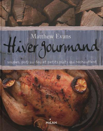 Hiver gourmand : soupes, pot-au-feu et petits plats qui réchauffent