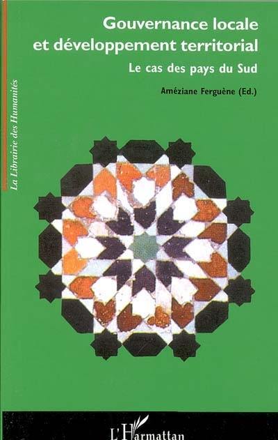 Gouvernance locale et développement territorial : le cas des pays du Sud : actes du colloque international de Constantine, 26 et 27 avril 2003