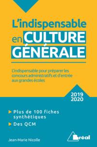 L'indispensable en culture générale 2019-2020 : classes préparatoires, IEP, concours administratifs : l'indispensable pour préparer les concours administratifs et d'entrée aux grandes écoles