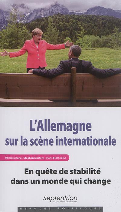 L'Allemagne sur la scène internationale : en quête de stabilité dans un monde qui change