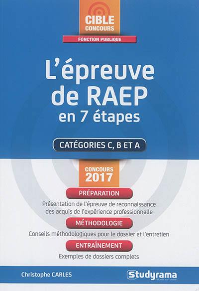 L'épreuve de RAEP en 7 étapes : catégories C, B et A : concours 2017