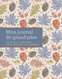 Mon journal de grand-père : un album-souvenir pour mes petits-enfants