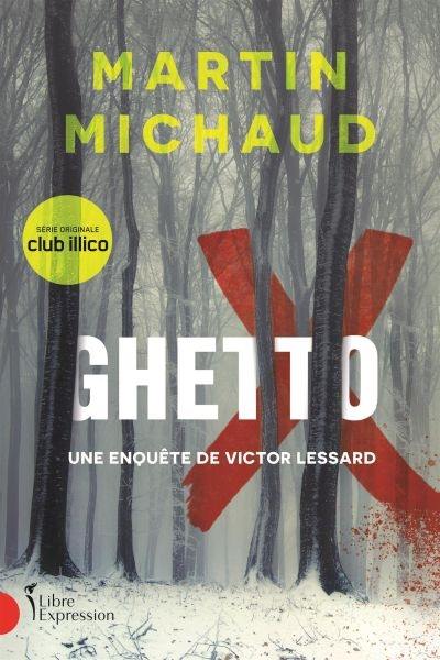 Ghetto X : une enquête de Victor Lessard