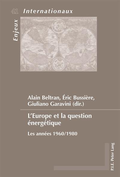 L'Europe et la question énergétique : les années 1960-1980