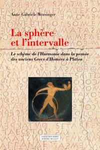 La sphère et l'intervalle : le schème de l'harmonie dans la pensée des anciens Grecs d'Homère à Platon