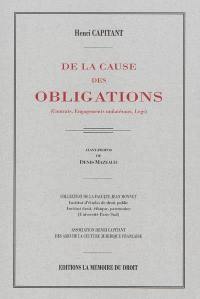 De la cause des obligations : (contrats, engagements unilatéraux, legs)