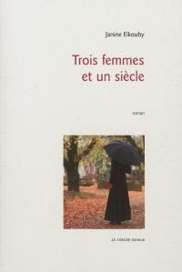 Trois femmes et un siècle