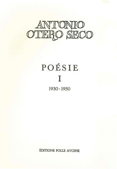 Poésie. Vol. 1. 1930-1950