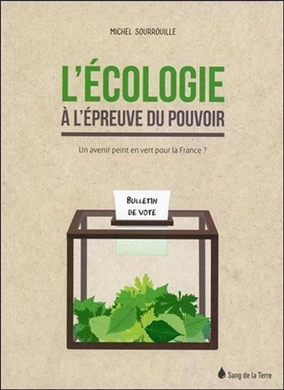 L'écologie à l'épreuve du pouvoir : un avenir peint en vert pour la France ?