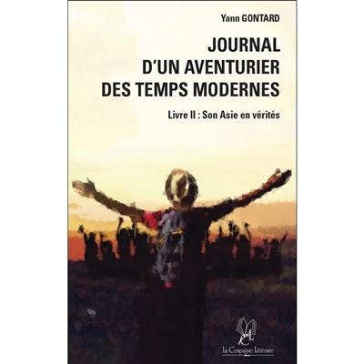 Journal d'un aventurier des temps modernes. Vol. 2. Son Asie en vérités