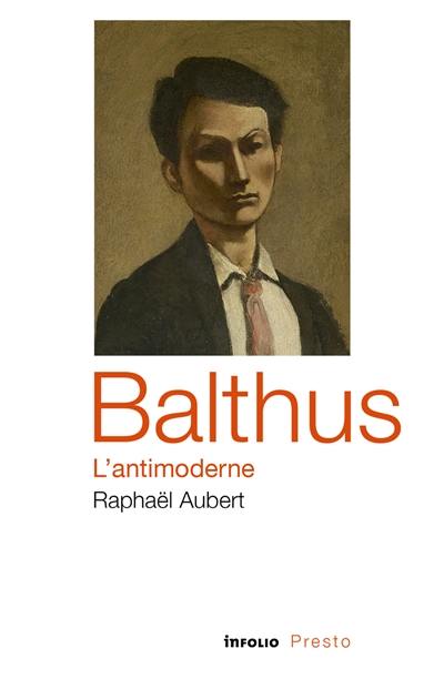 Balthus, l'antimoderne