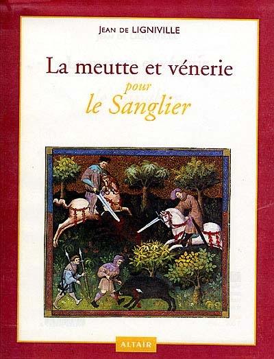 La meutte et vénerie. Vol. 3. Pour le sanglier