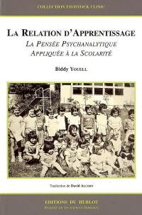 La relation d'apprentissage : la pensée psychanalytique appliquée à l'éducation