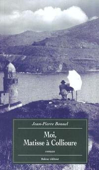 Moi, Matisse à Collioure