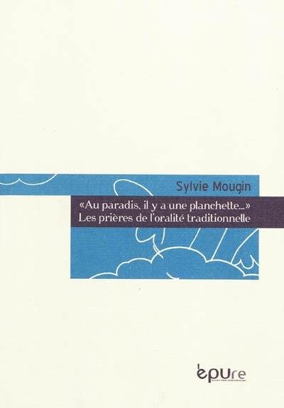 Au paradis, il y a une planchette... : les prières de l'oralité traditionnelle