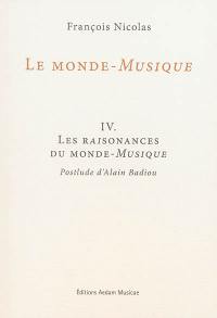 Le monde-musique. Vol. 4. Les raisonances du monde-musique