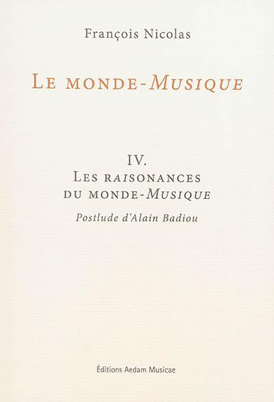 Le monde-musique. Vol. 4. Les raisonances du monde-musique