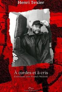 A cordes et à cris : entretiens avec Franck Médioni