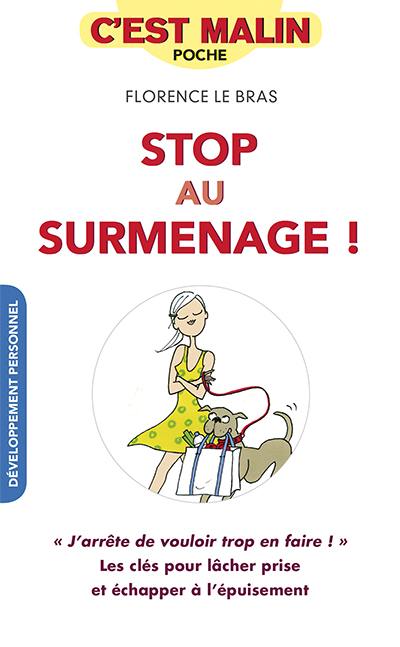 Stop au surmenage ! : j'arrête de vouloir trop en faire ! : les clés pour lâcher prise et échapper à l'épuisement