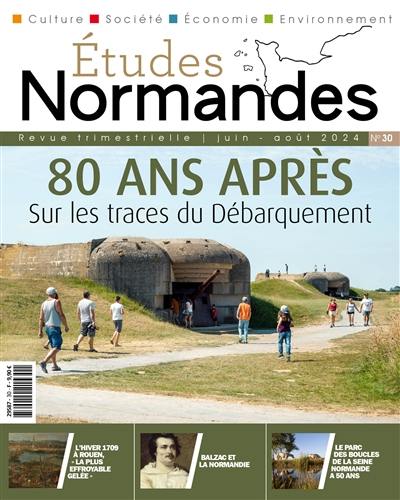 Etudes normandes, n° 30. 80 ans après : sur les traces du Débarquement