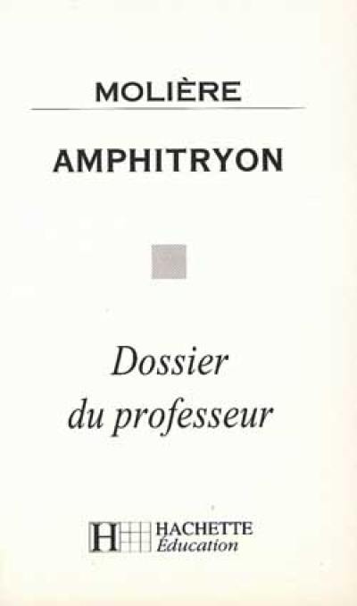 Amphitryon, Molière : dossier du professeur