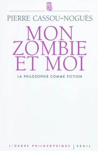 Mon zombie et moi : la philosophie comme fiction