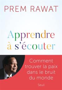 Apprendre à s'écouter : comment trouver la paix dans le bruit du monde