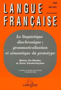 Langue française, n° 130. La linguistique diachronique : grammaticalisation et sémantique du prototype