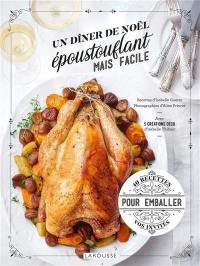 Un dîner de Noël époustouflant mais facile : 40 recettes pour emballer vos invités