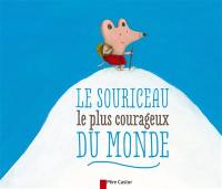 Le souriceau le plus courageux du monde : un conte du Grand Nord