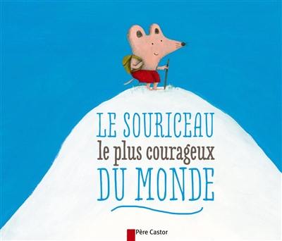 Le souriceau le plus courageux du monde : un conte du Grand Nord