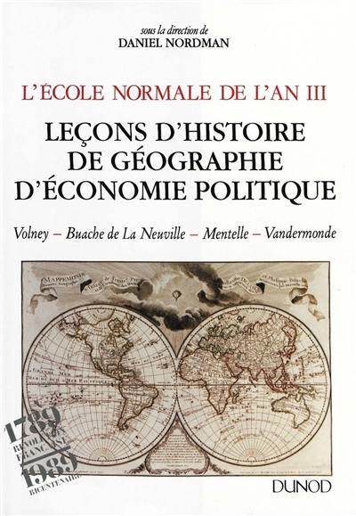 L'Ecole normale de l'an III : leçons d'histoire, de géographie, d'économie politique : cours de Volney, Buache de La Neuville, Mentelle, Vandermonde