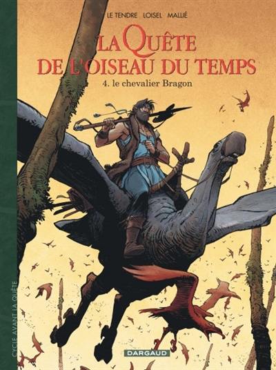 La quête de l'oiseau du temps : avant la quête. Vol. 4. Le chevalier Bragon